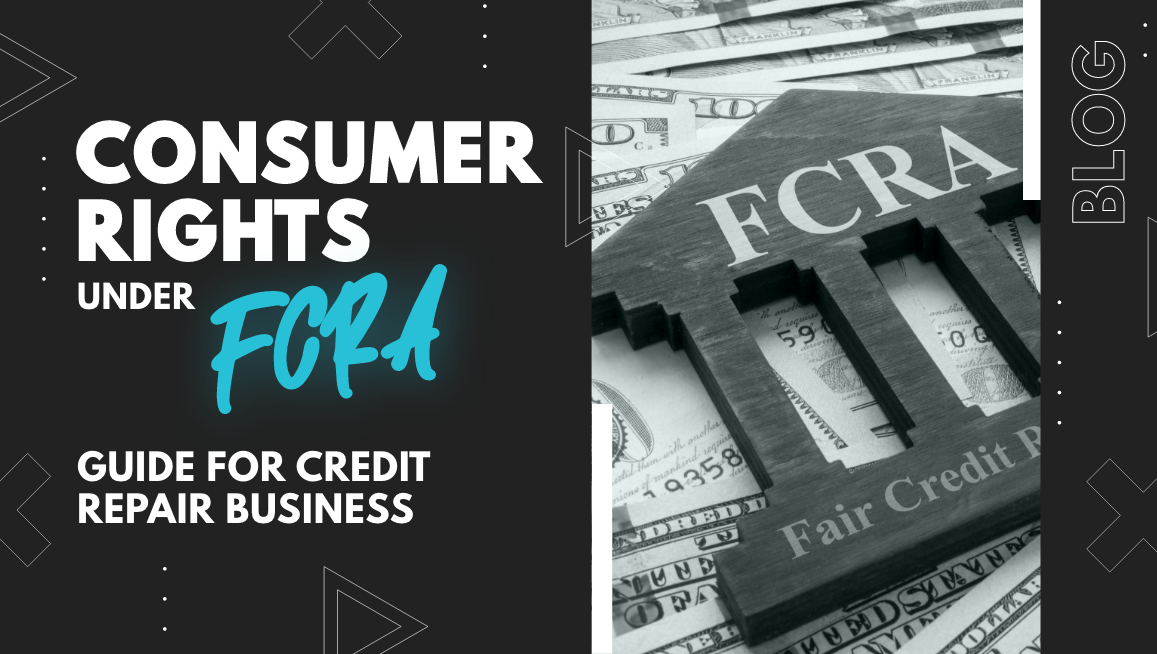 Consumer Rights Under FCRA: Guide for Credit Repair Business featured image