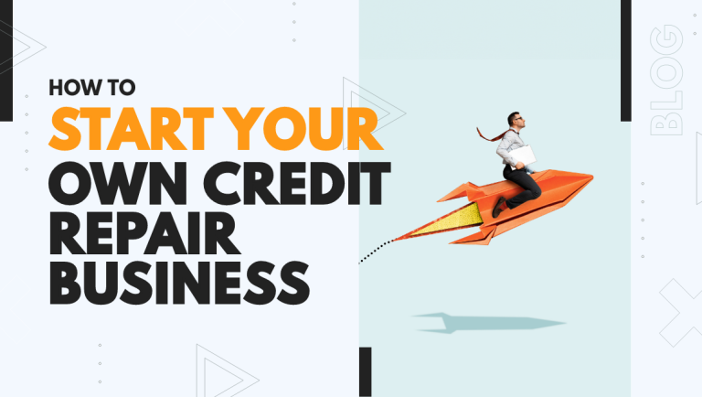 How to Start Your Own Credit Repair Business - ScoreCEO