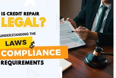 Is Credit Repair Legal? Understanding the Laws & Compliance Requirements