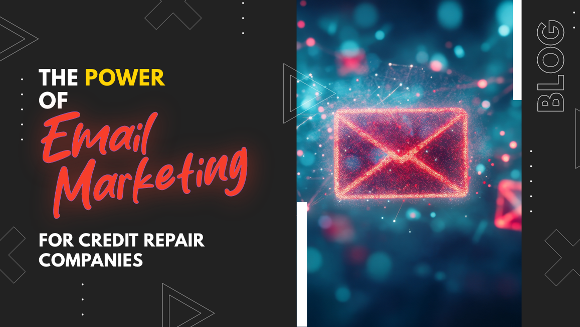 The Power of Email Marketing for Credit Repair Companies featured image