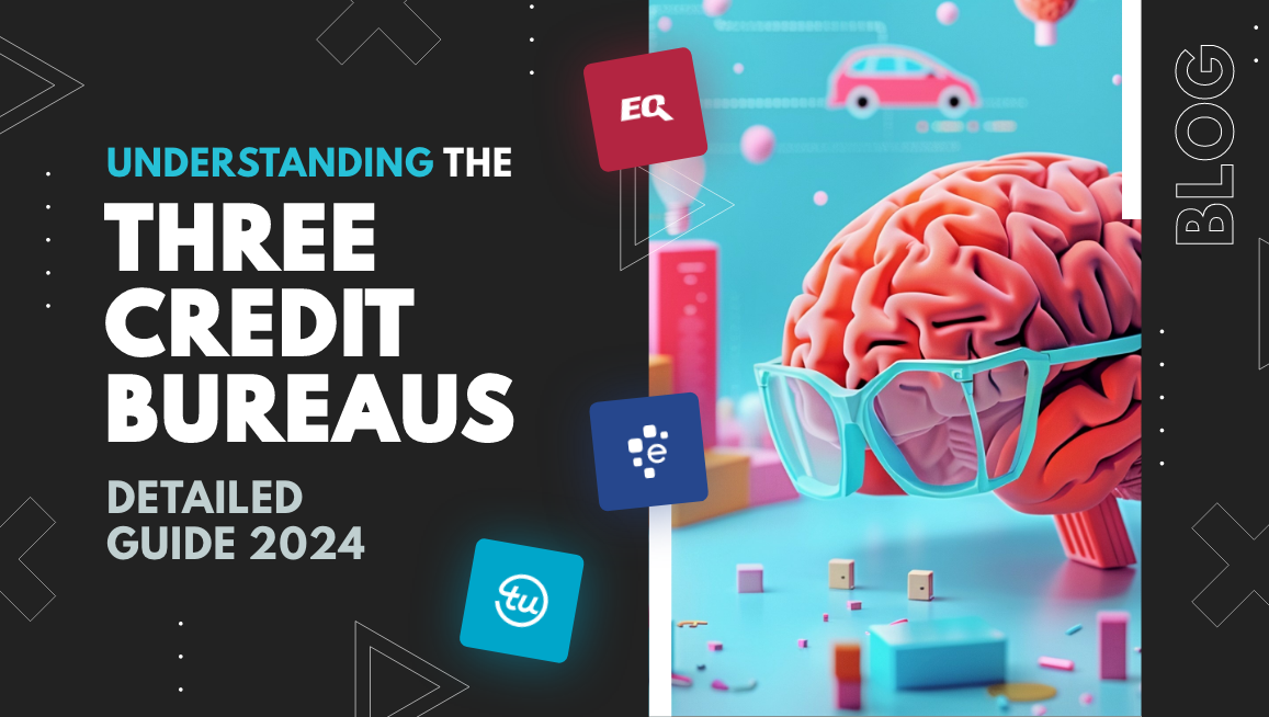 Understanding the Three Credit Bureaus [Detailed Guide 2024]