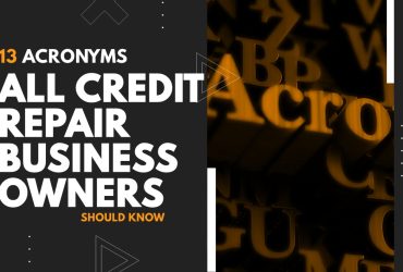 13 Acronyms All Credit Repair Business Owners Should Know