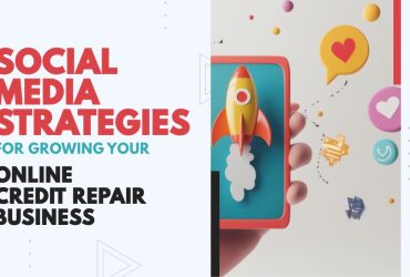 Social Media Strategies for Growing Your Online Credit Repair Business